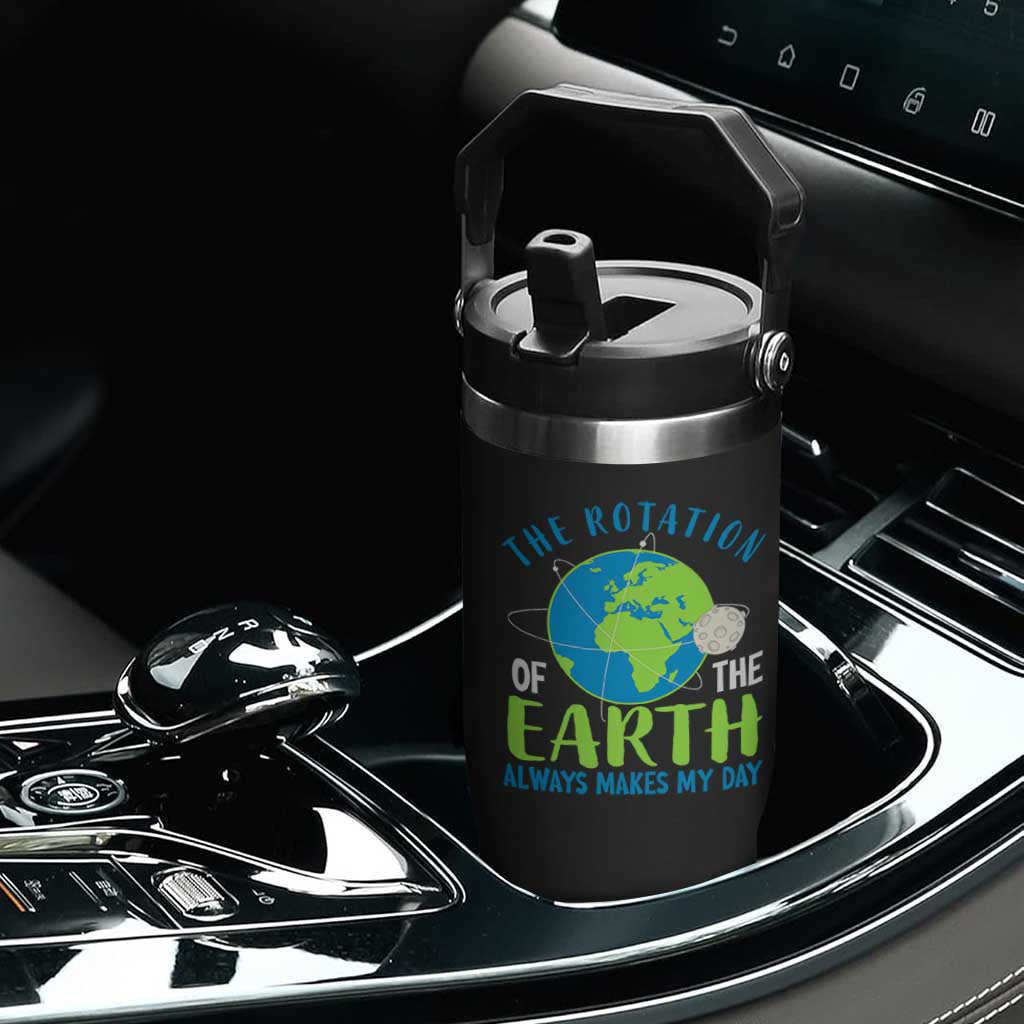 Funny The Rotation Of The Earth Always Makes My Day Flip Straw Tumbler Climate Change Earth Day Moon TS11 Print Your Wear