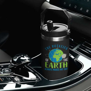 Funny The Rotation Of The Earth Always Makes My Day Flip Straw Tumbler Climate Change Earth Day Moon TS11 Print Your Wear