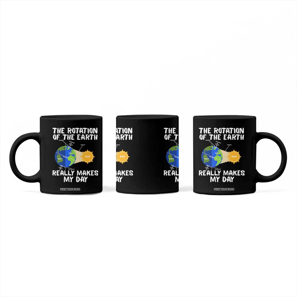 Funny The Rotation Of The Earth Really Makes My Day Coffee Mug Climate Change Earth Day TS11 Print Your Wear