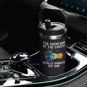 Funny The Rotation Of The Earth Really Makes My Day Flip Straw Tumbler Climate Change Earth Day TS11 Print Your Wear
