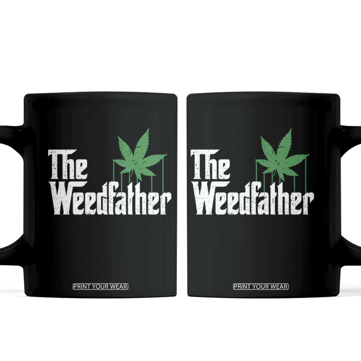 Funny The Weedfather Coffee Mug Marijuana Stoner Dad Fathers Day TS11 Black Print Your Wear