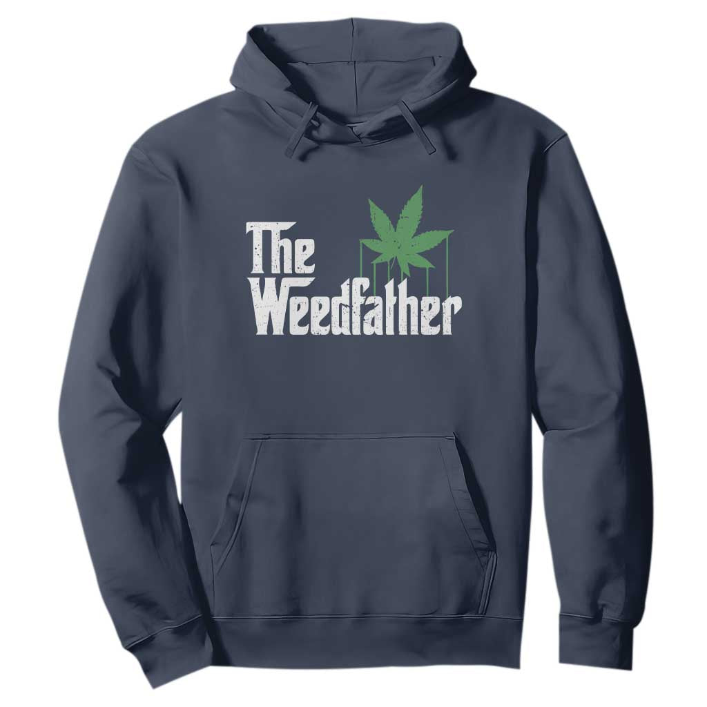 Funny The Weedfather Hoodie Marijuana Stoner Dad Fathers Day TS11 Navy Print Your Wear