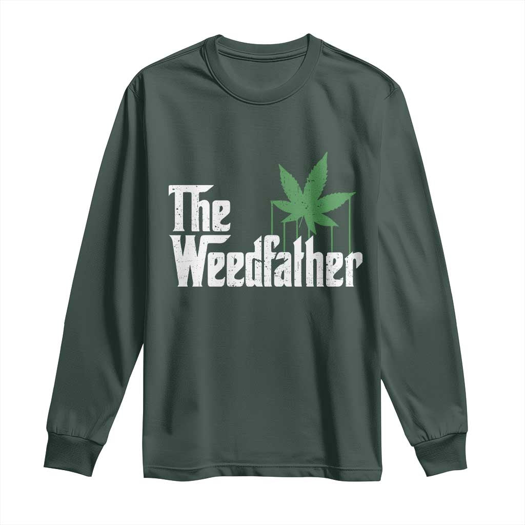 Funny The Weedfather Long Sleeve Shirt Marijuana Stoner Dad Fathers Day TS11 Dark Forest Green Print Your Wear