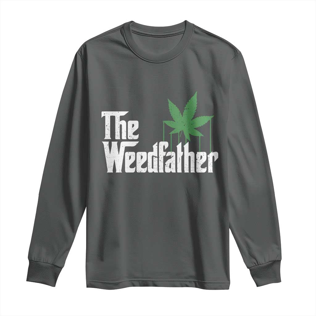 Funny The Weedfather Long Sleeve Shirt Marijuana Stoner Dad Fathers Day TS11 Dark Heather Print Your Wear
