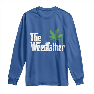 Funny The Weedfather Long Sleeve Shirt Marijuana Stoner Dad Fathers Day TS11 Royal Blue Print Your Wear