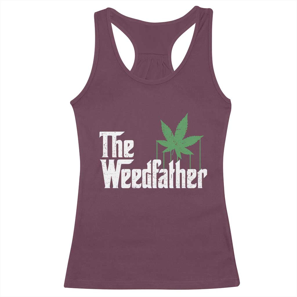 Funny The Weedfather Racerback Tank Top Marijuana Stoner Dad Fathers Day TS11 Maroon Print Your Wear