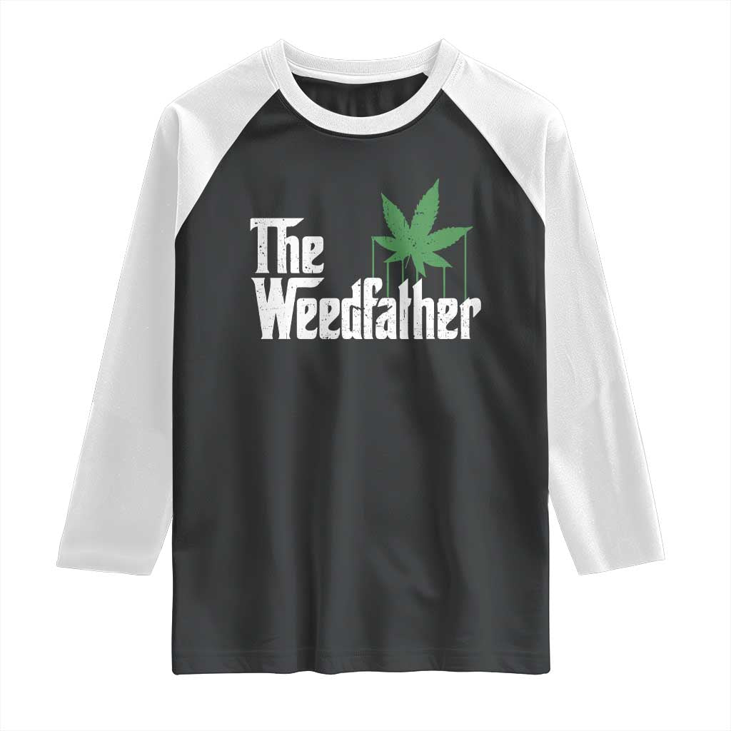 Funny The Weedfather Raglan Shirt Marijuana Stoner Dad Fathers Day TS11 Black White Print Your Wear