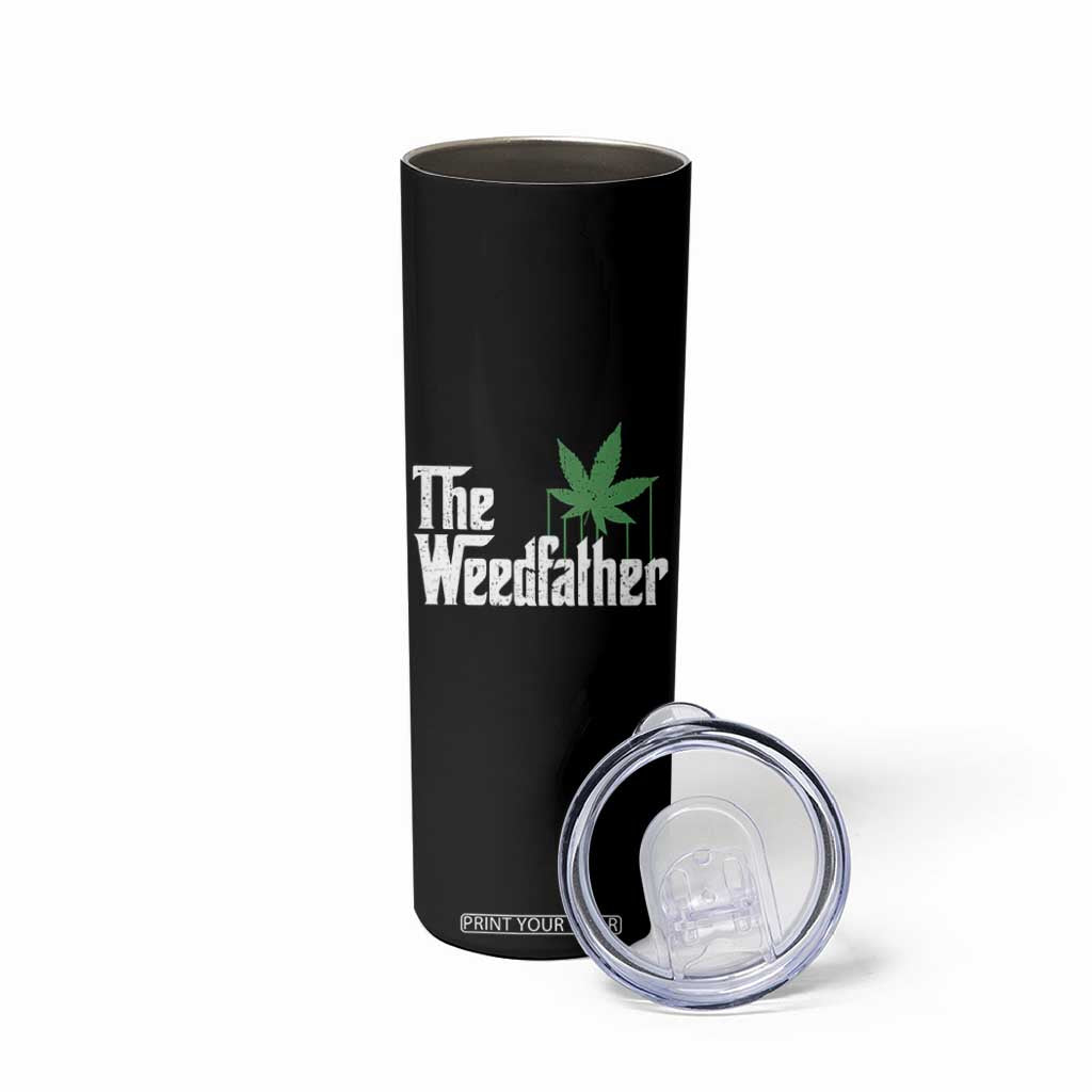 Funny The Weedfather Skinny Tumbler Marijuana Stoner Dad Fathers Day TS11 Print Your Wear