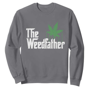 Funny The Weedfather Sweatshirt Marijuana Stoner Dad Fathers Day TS11 Charcoal Print Your Wear
