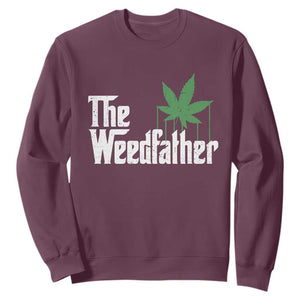 Funny The Weedfather Sweatshirt Marijuana Stoner Dad Fathers Day TS11 Maroon Print Your Wear