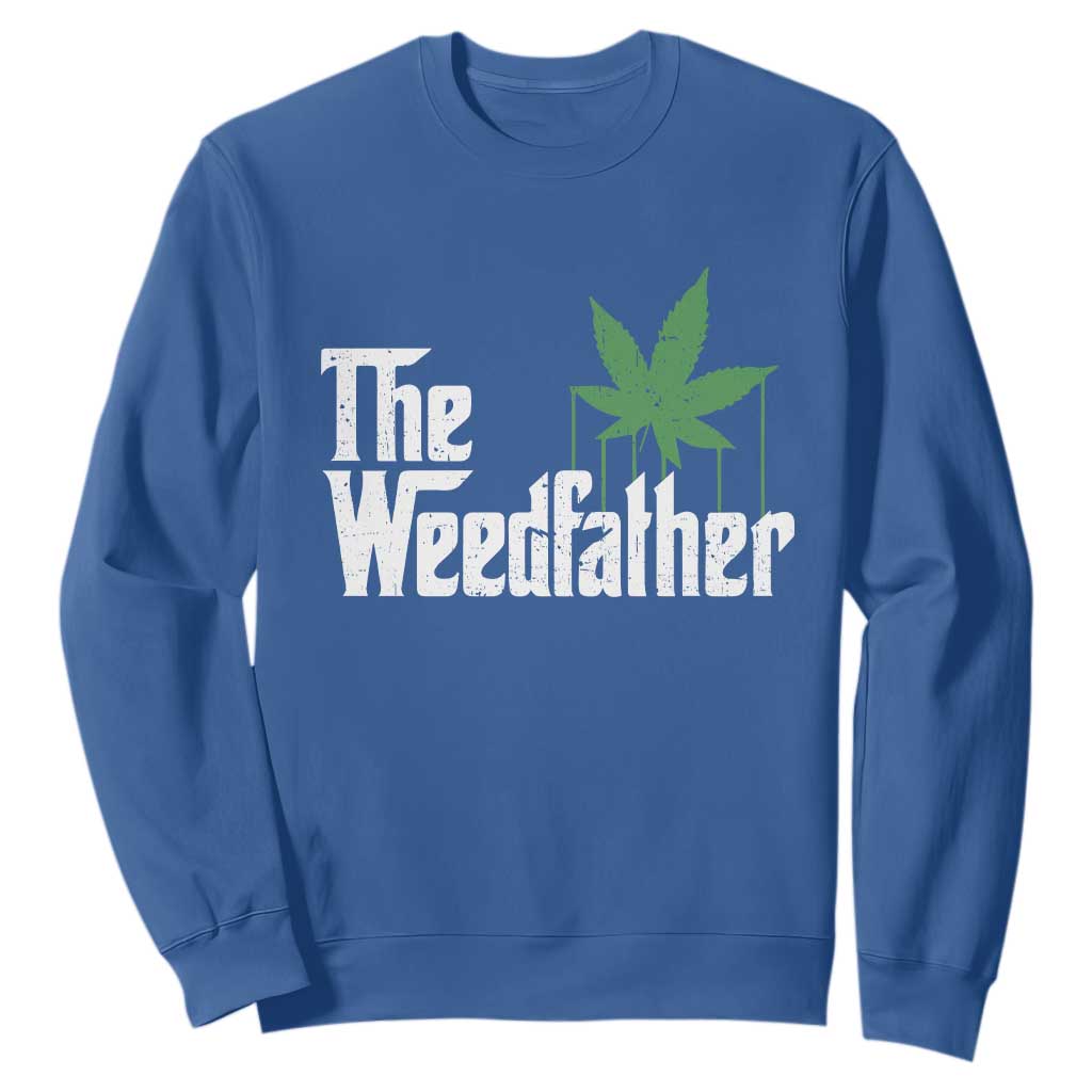 Funny The Weedfather Sweatshirt Marijuana Stoner Dad Fathers Day TS11 Royal Blue Print Your Wear