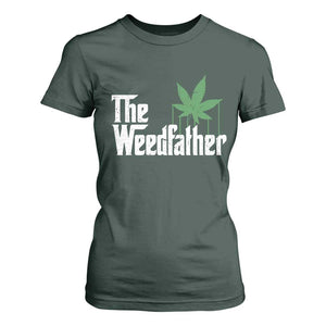 Funny The Weedfather T Shirt For Women Marijuana Stoner Dad Fathers Day TS11 Dark Forest Green Print Your Wear