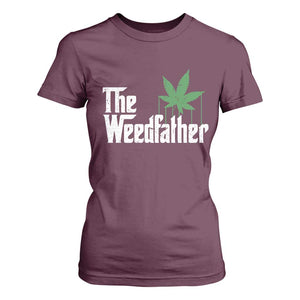 Funny The Weedfather T Shirt For Women Marijuana Stoner Dad Fathers Day TS11 Maroon Print Your Wear