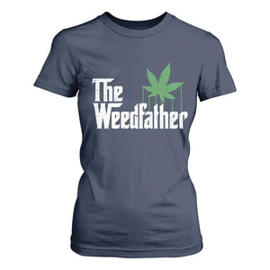 Funny The Weedfather T Shirt For Women Marijuana Stoner Dad Fathers Day TS11 Navy Print Your Wear