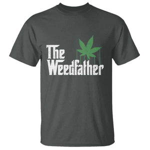 Funny The Weedfather T Shirt Marijuana Stoner Dad Fathers Day TS11 Dark Heather Print Your Wear