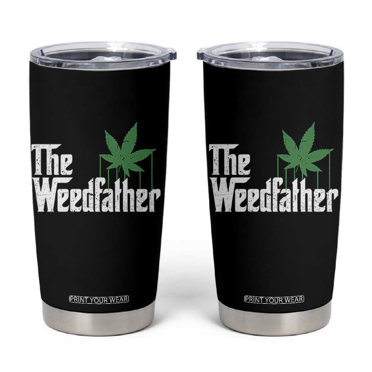 Funny The Weedfather Tumbler Cup Marijuana Stoner Dad Fathers Day TS11 Black Print Your Wear