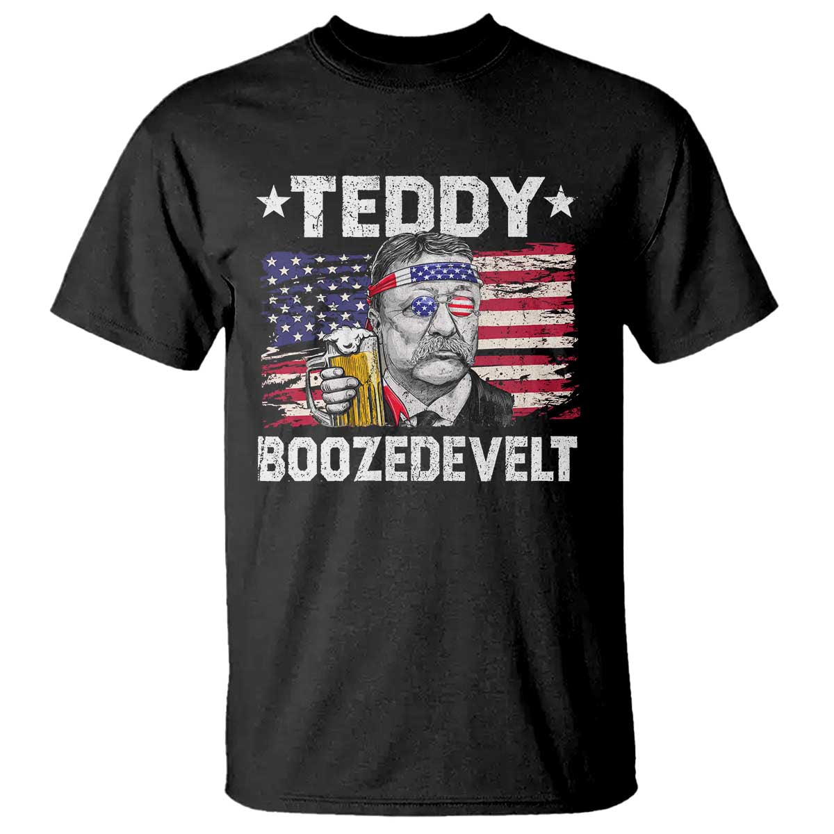 Funny Theodore Roosevelt 4th Of July T Shirt Teddy Boozedevelt Drinking American Flag TS10 Black Print Your Wear