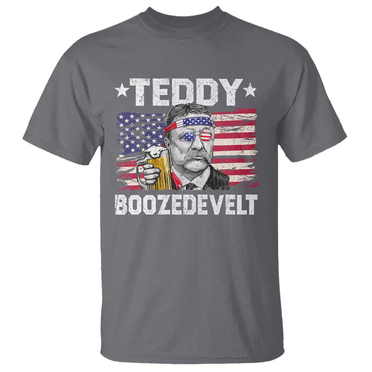 Funny Theodore Roosevelt 4th Of July T Shirt Teddy Boozedevelt Drinking American Flag TS10 Charcoal Print Your Wear