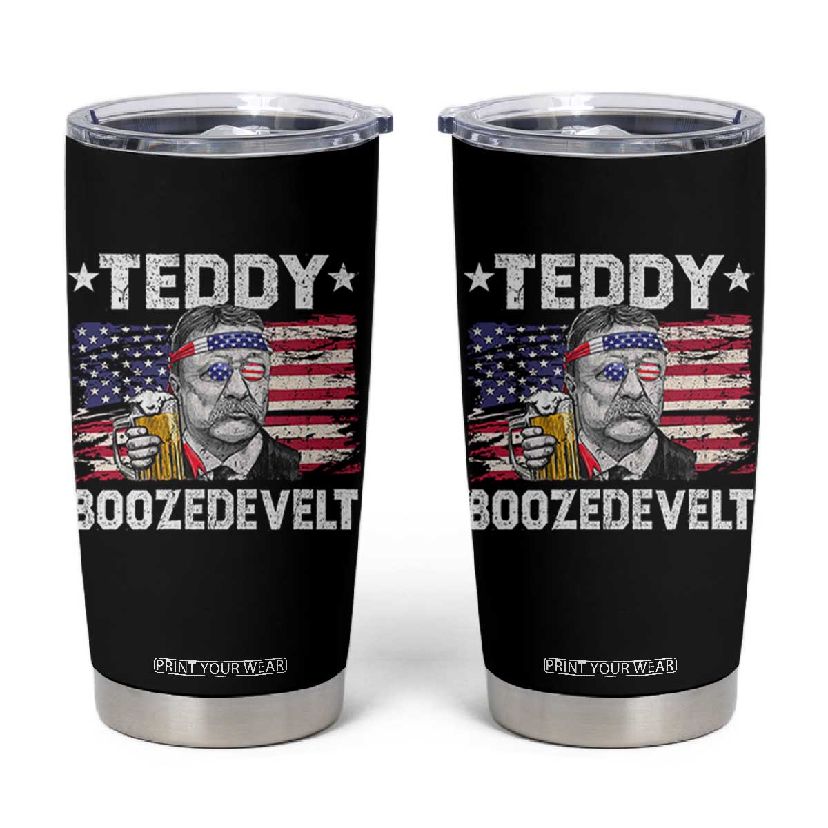 Funny Theodore Roosevelt 4th Of July Tumbler Cup Teddy Boozedevelt Drinking American Flag TS10 Black Print Your Wear