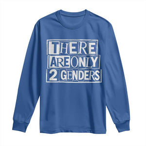 Funny There Are Only 2 Genders Male And Female Long Sleeve Shirt TS11 Royal Blue Print Your Wear
