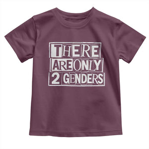 Funny There Are Only 2 Genders Male And Female Toddler T Shirt TS11 Maroon Print Your Wear