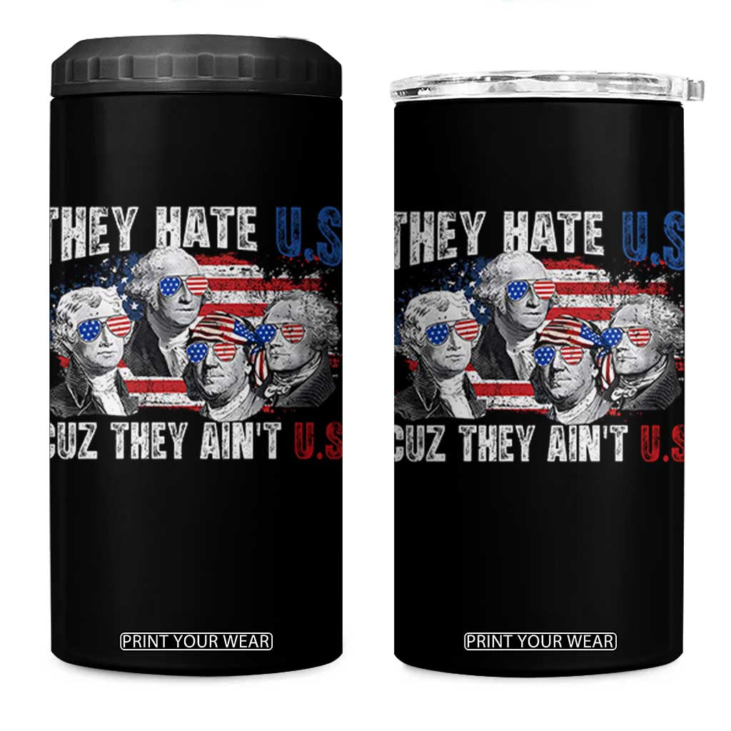 Funny They Hate Us Cuz They Ain't Us 4 in 1 Can Cooler Tumbler Founding Fathers 4th of July American Flag TS11 One Size: 16 oz Black Print Your Wear