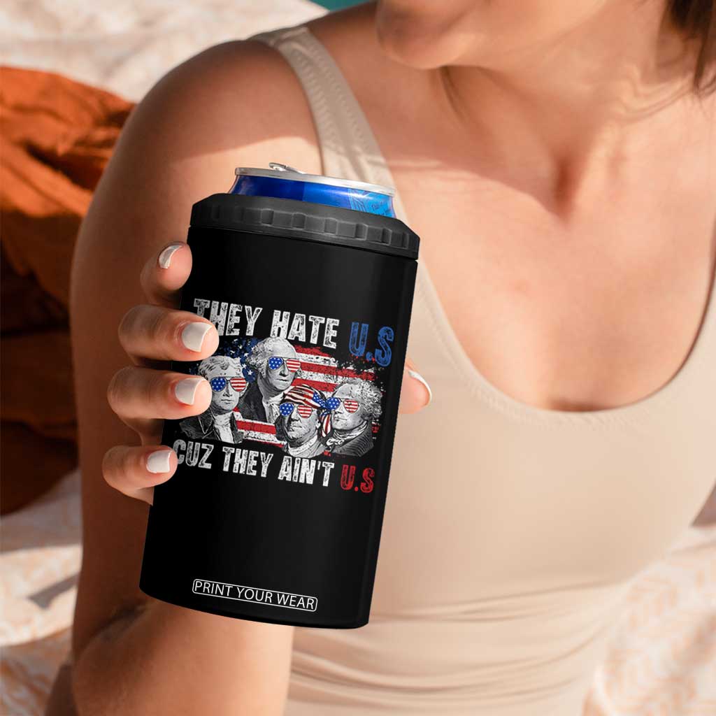 Funny They Hate Us Cuz They Ain't Us 4 in 1 Can Cooler Tumbler Founding Fathers 4th of July American Flag TS11 Print Your Wear