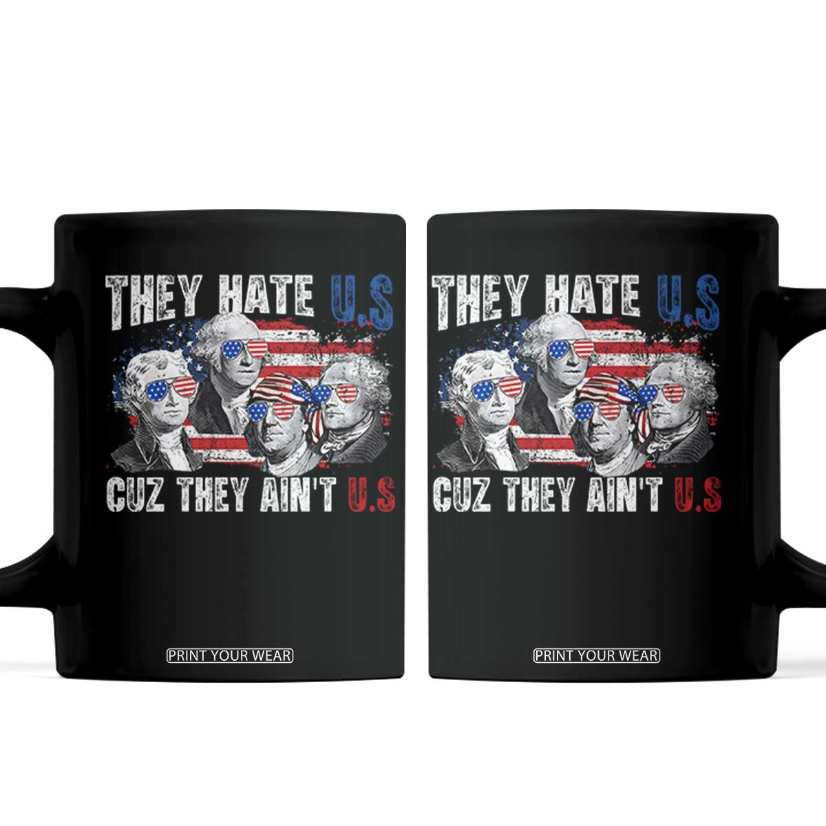 Funny They Hate Us Cuz They Ain't Us Coffee Mug Founding Fathers 4th of July American Flag TS11 Black Print Your Wear