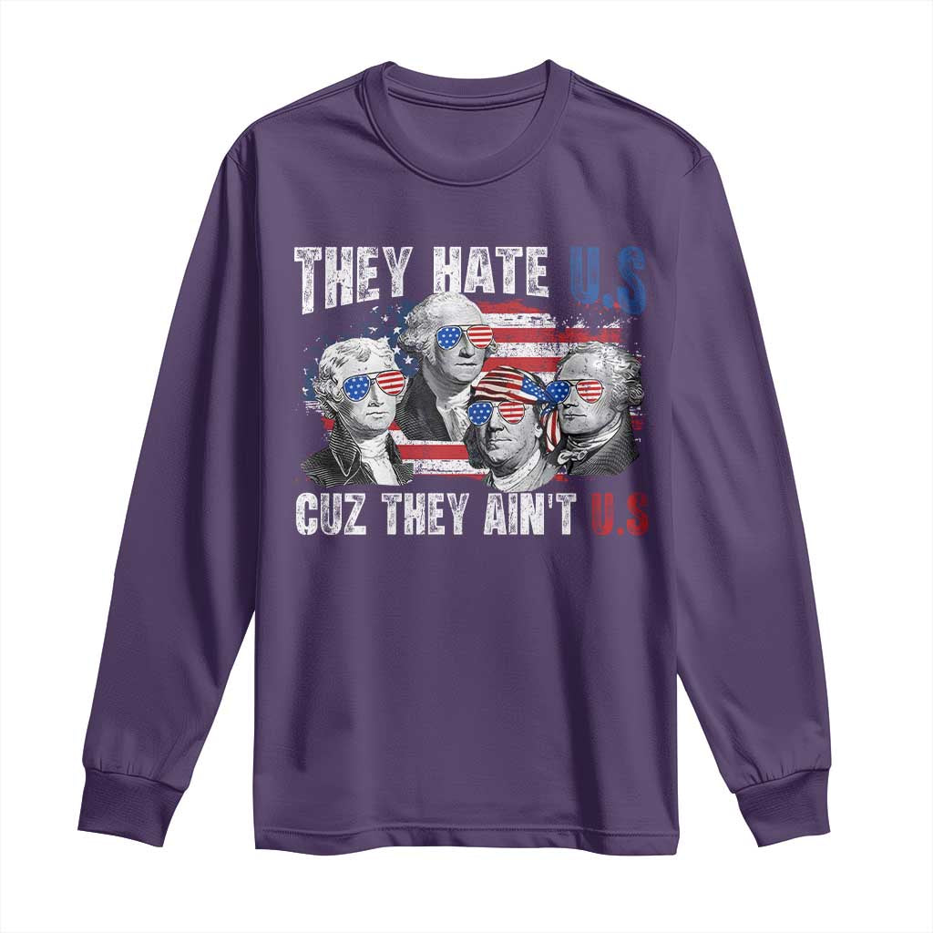 Funny They Hate Us Cuz They Ain't Us Long Sleeve Shirt Founding Fathers 4th of July American Flag TS11 Purple Print Your Wear