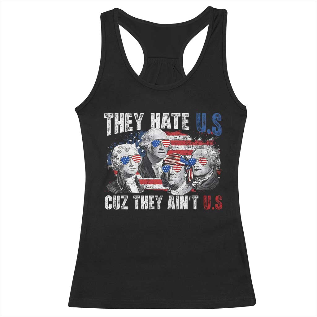 Funny They Hate Us Cuz They Ain't Us Racerback Tank Top Founding Fathers 4th of July American Flag TS11 Black Print Your Wear