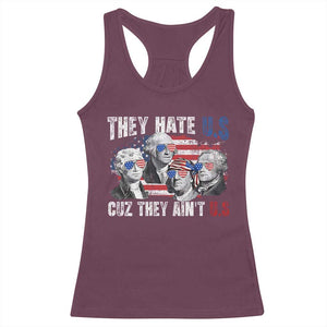 Funny They Hate Us Cuz They Ain't Us Racerback Tank Top Founding Fathers 4th of July American Flag TS11 Maroon Print Your Wear