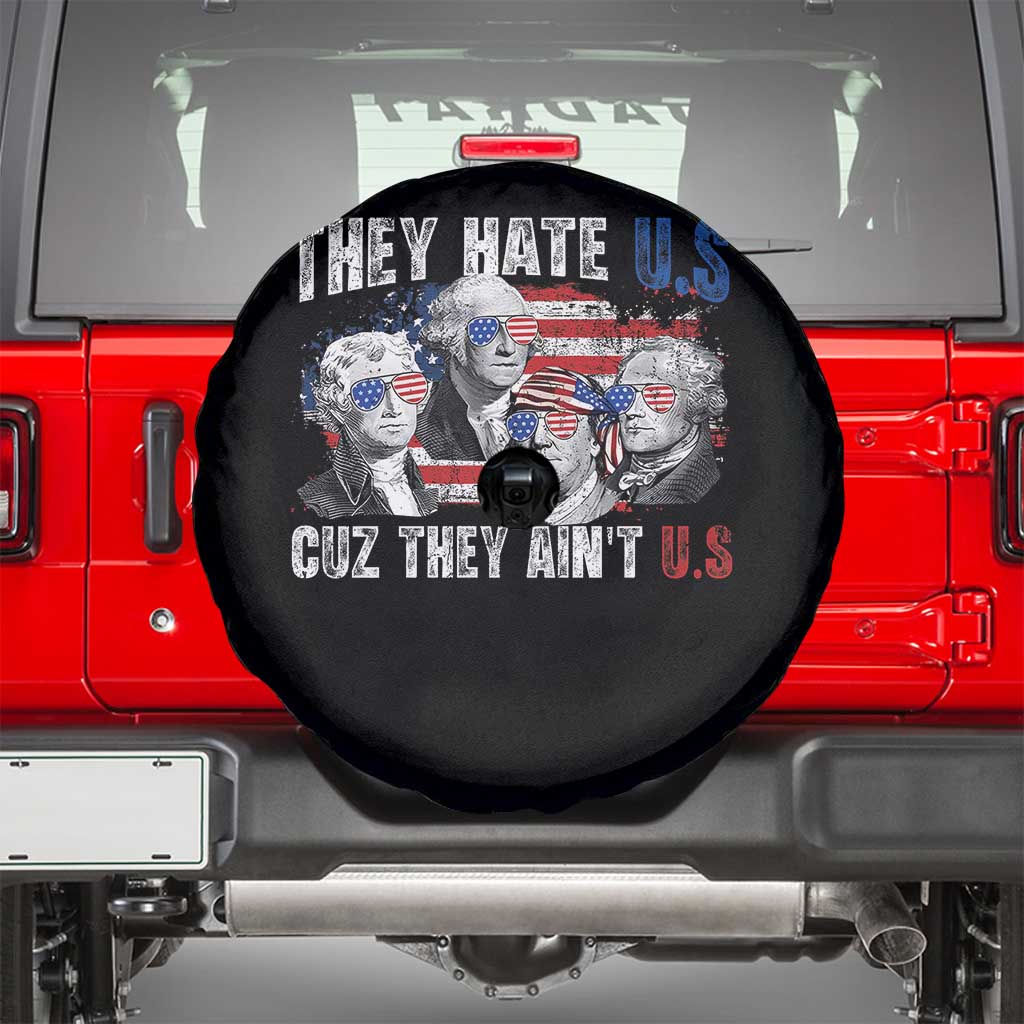 Funny They Hate Us Cuz They Ain't Us Spare Tire Cover Founding Fathers 4th of July American Flag TS11 Black Print Your Wear