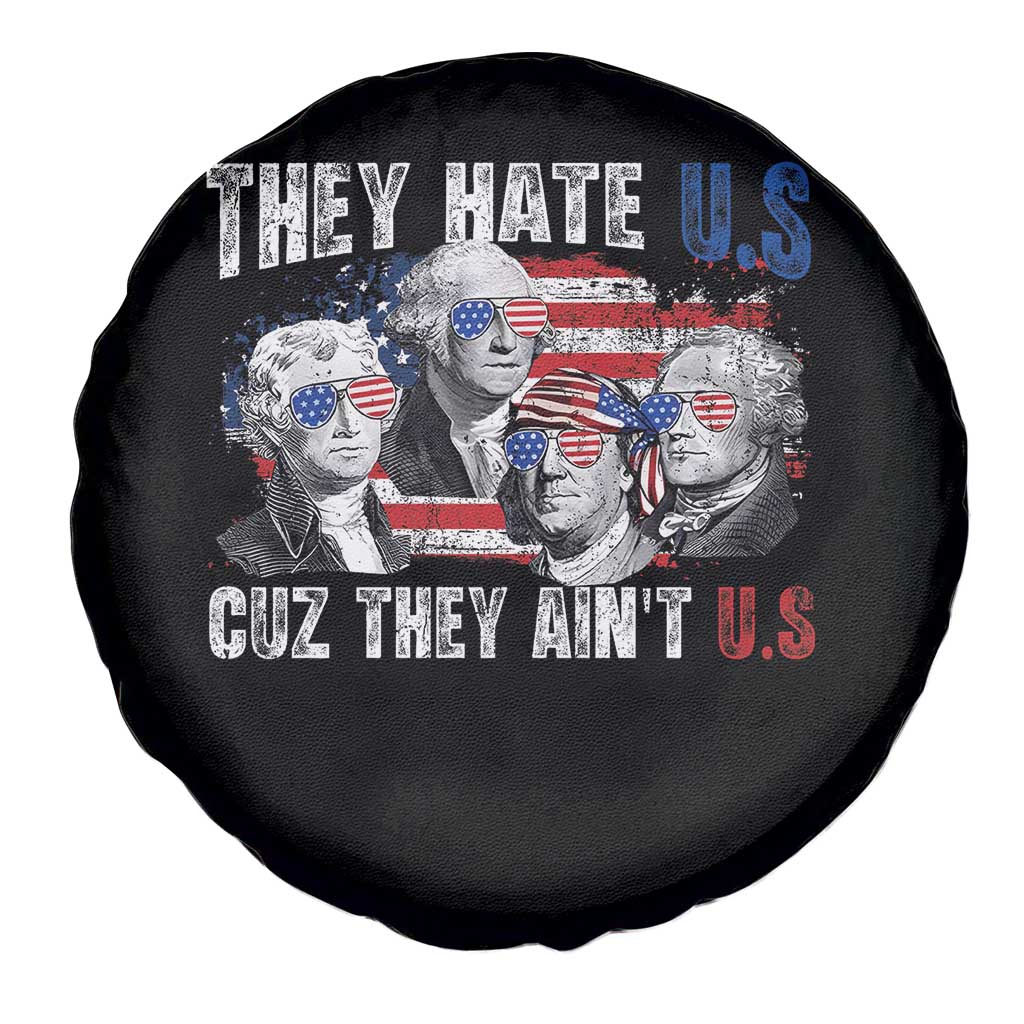 Funny They Hate Us Cuz They Ain't Us Spare Tire Cover Founding Fathers 4th of July American Flag TS11 Print Your Wear