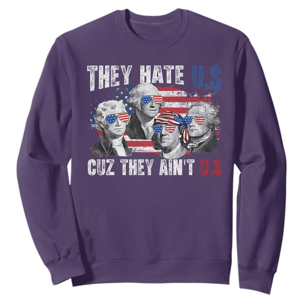 Funny They Hate Us Cuz They Ain't Us Sweatshirt Founding Fathers 4th of July American Flag TS11 Purple Print Your Wear