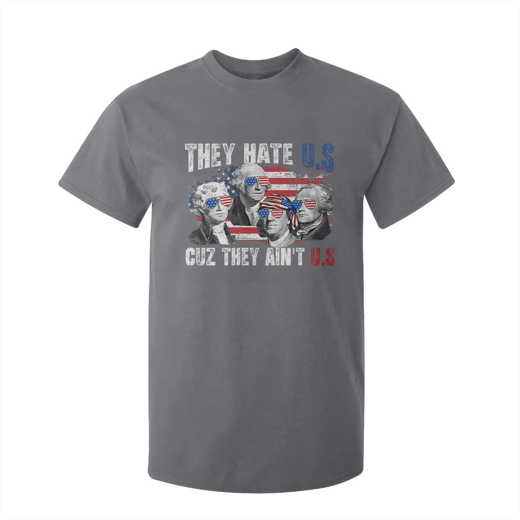 Funny They Hate Us Cuz They Ain't Us T Shirt For Kid Founding Fathers 4th of July American Flag TS11 Charcoal Print Your Wear
