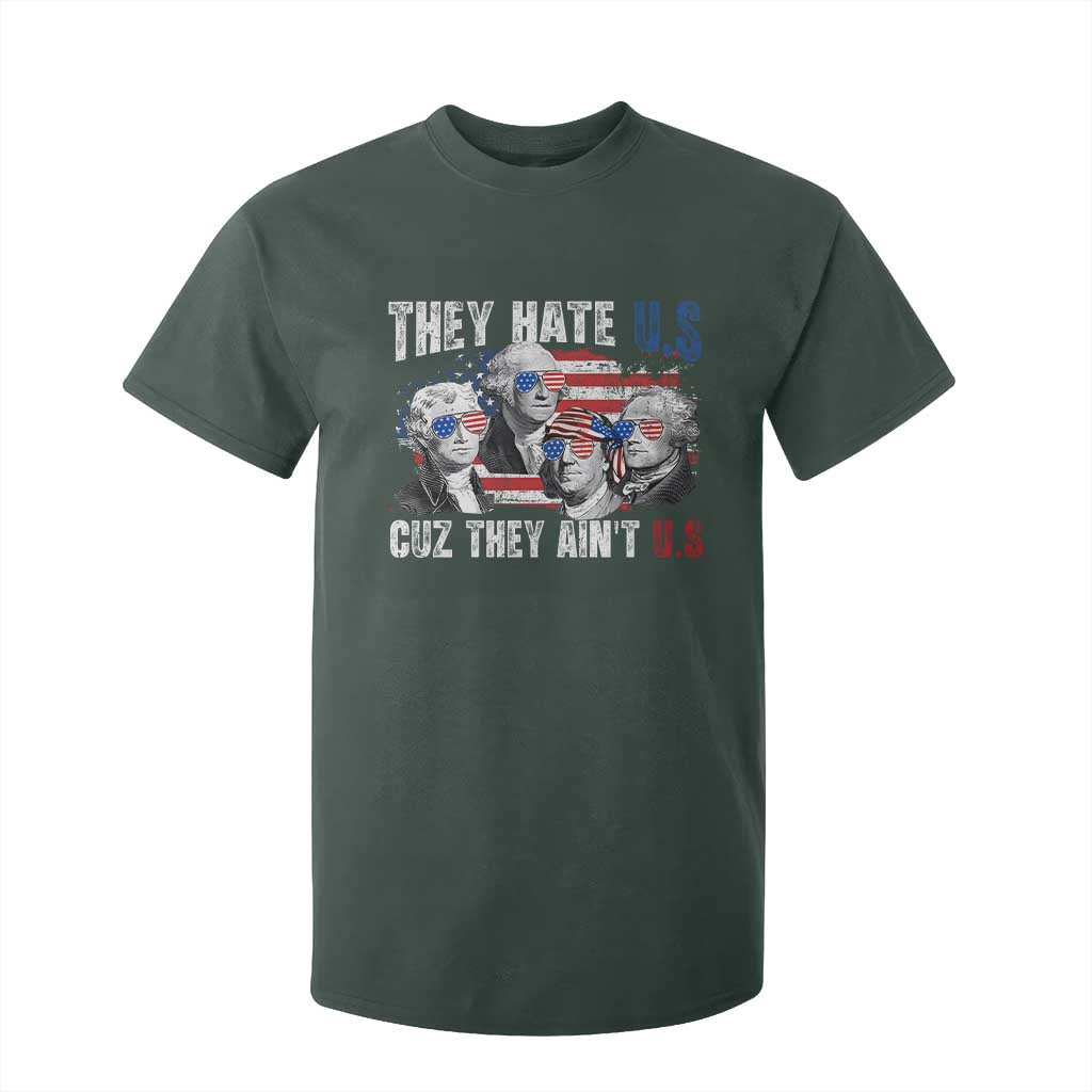 Funny They Hate Us Cuz They Ain't Us T Shirt For Kid Founding Fathers 4th of July American Flag TS11 Dark Forest Green Print Your Wear