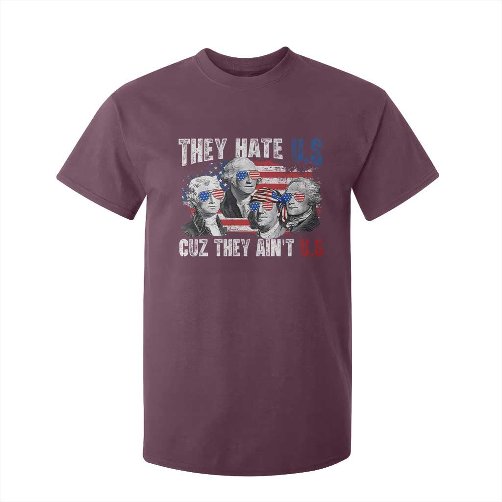 Funny They Hate Us Cuz They Ain't Us T Shirt For Kid Founding Fathers 4th of July American Flag TS11 Maroon Print Your Wear