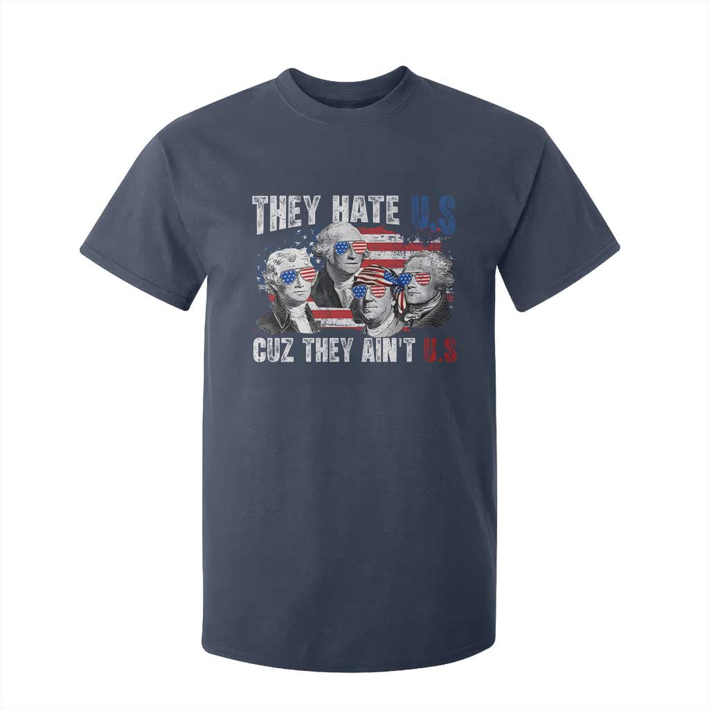 Funny They Hate Us Cuz They Ain't Us T Shirt For Kid Founding Fathers 4th of July American Flag TS11 Navy Print Your Wear