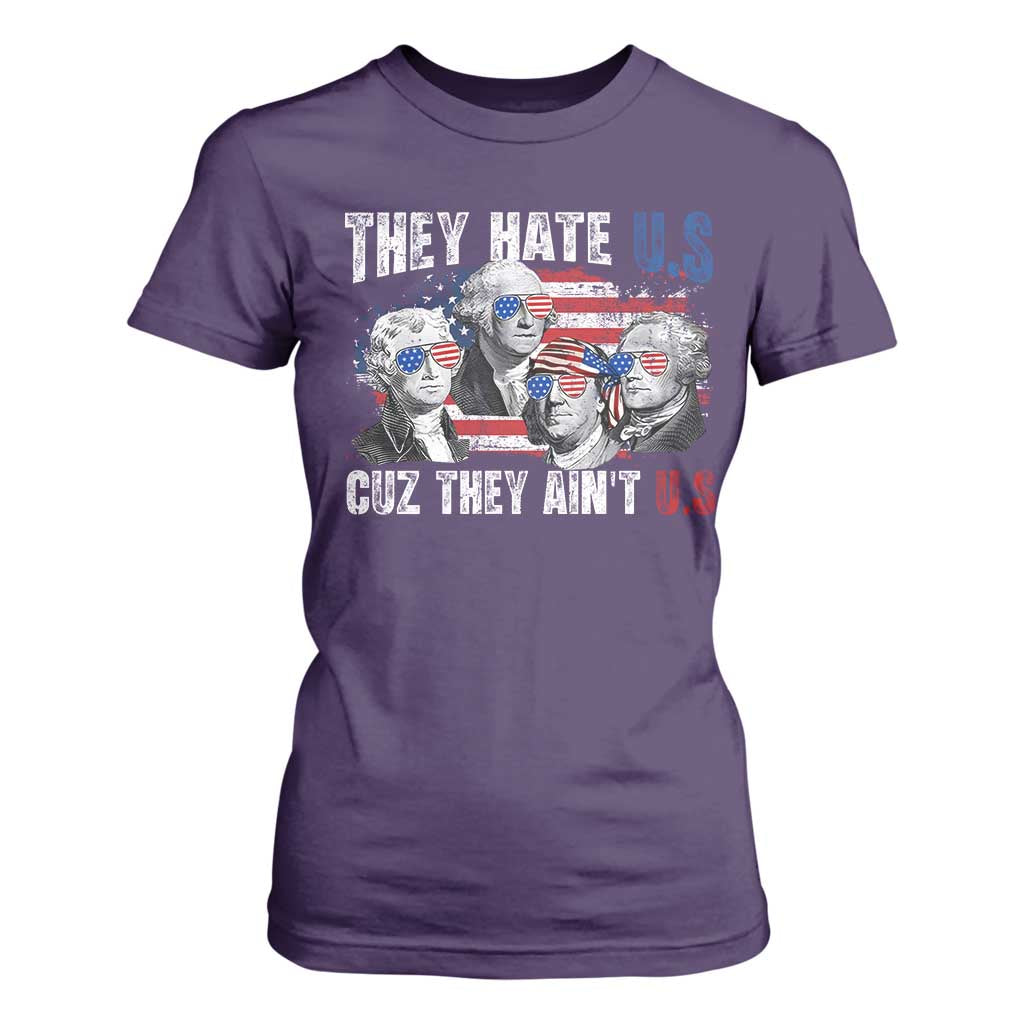 Funny They Hate Us Cuz They Ain't Us T Shirt For Women Founding Fathers 4th of July American Flag TS11 Purple Print Your Wear