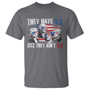 Funny They Hate Us Cuz They Ain't Us T Shirt Founding Fathers 4th of July American Flag TS11 Charcoal Print Your Wear