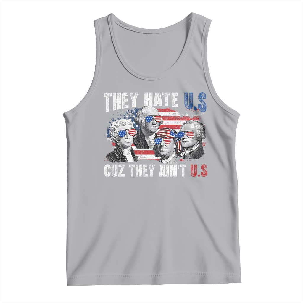 Funny They Hate Us Cuz They Ain't Us Tank Top Founding Fathers 4th of July American Flag TS11 Athletic Heather Print Your Wear