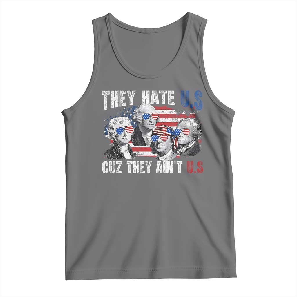 Funny They Hate Us Cuz They Ain't Us Tank Top Founding Fathers 4th of July American Flag TS11 Black Heather Print Your Wear