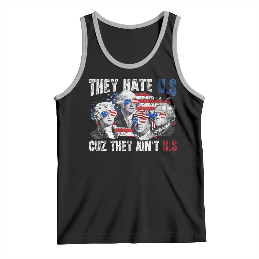 Funny They Hate Us Cuz They Ain't Us Tank Top Founding Fathers 4th of July American Flag TS11 Black Athletic Heather Print Your Wear