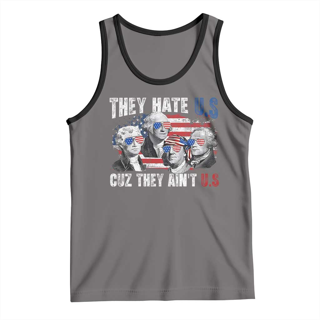 Funny They Hate Us Cuz They Ain't Us Tank Top Founding Fathers 4th of July American Flag TS11 Deep Heather Black Print Your Wear