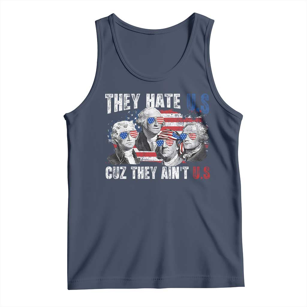 Funny They Hate Us Cuz They Ain't Us Tank Top Founding Fathers 4th of July American Flag TS11 Navy Print Your Wear