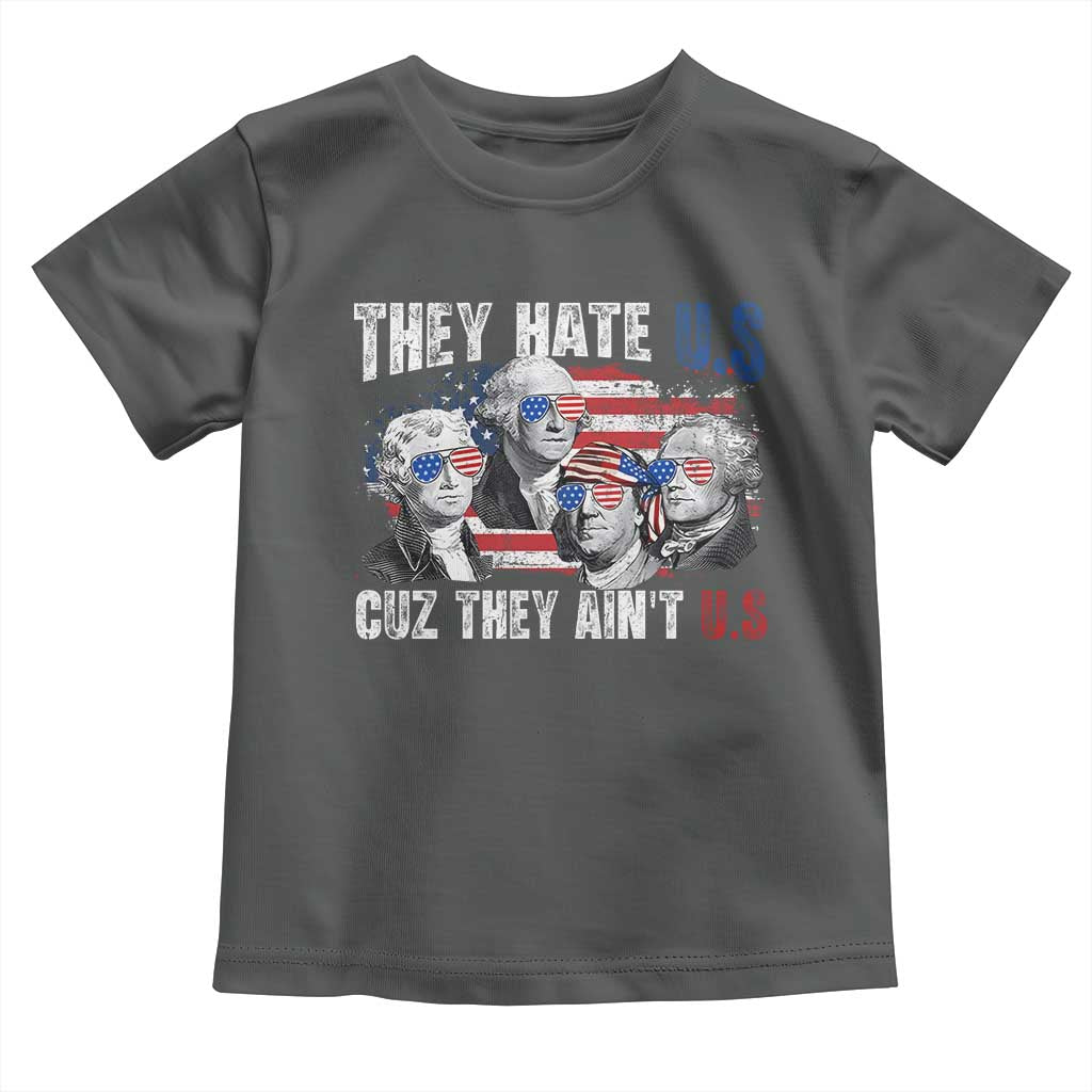Funny They Hate Us Cuz They Ain't Us Toddler T Shirt Founding Fathers 4th of July American Flag TS11 Dark Heather Print Your Wear