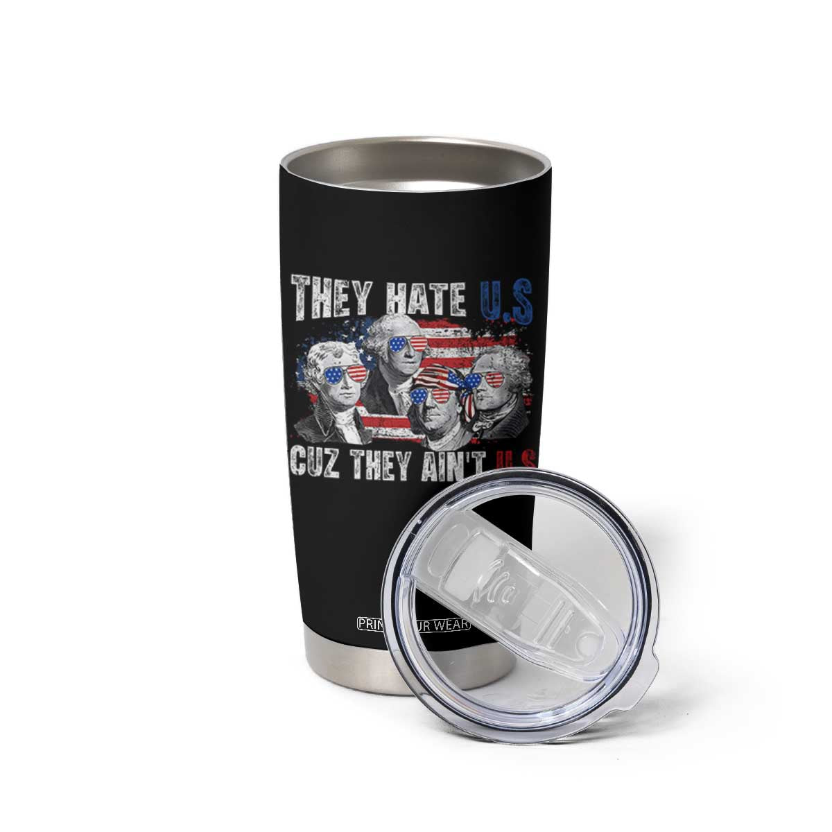 Funny They Hate Us Cuz They Ain't Us Tumbler Cup Founding Fathers 4th of July American Flag TS11 Print Your Wear