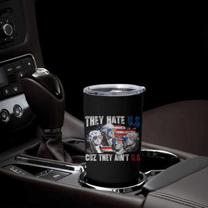 Funny They Hate Us Cuz They Ain't Us Tumbler Cup Founding Fathers 4th of July American Flag TS11 Print Your Wear
