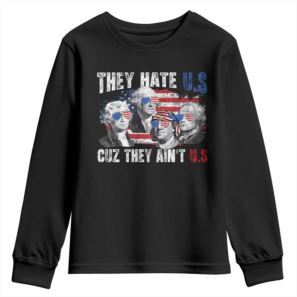 Funny They Hate Us Cuz They Ain't Us Youth Sweatshirt Founding Fathers 4th of July American Flag TS11 Black Print Your Wear