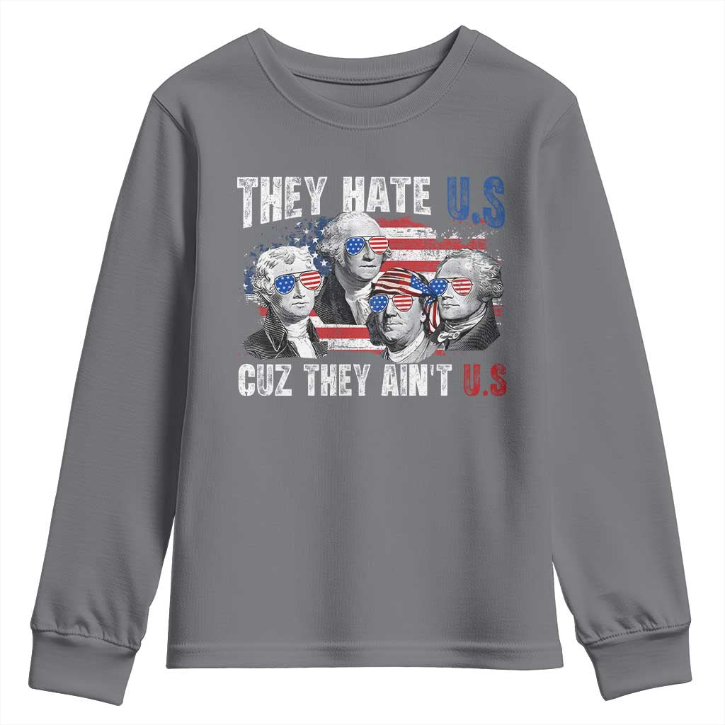 Funny They Hate Us Cuz They Ain't Us Youth Sweatshirt Founding Fathers 4th of July American Flag TS11 Charcoal Print Your Wear